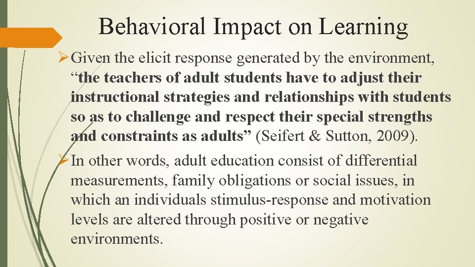 Behavioral Impact on Learning ØGiven the elicit response generated by the environment, “the teachers