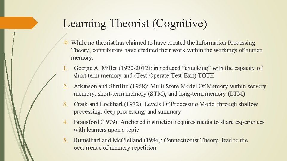 Learning Theorist (Cognitive) While no theorist has claimed to have created the Information Processing
