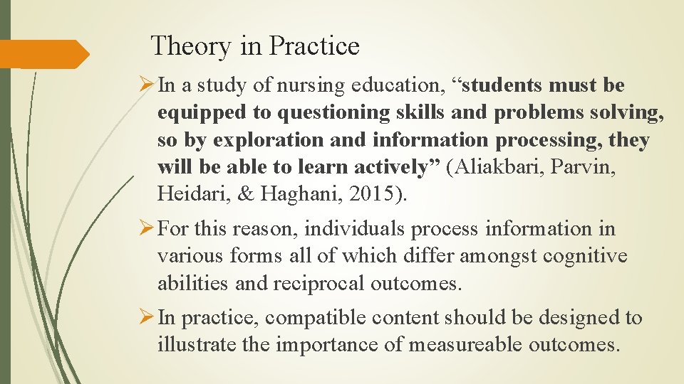 Theory in Practice Ø In a study of nursing education, “students must be equipped