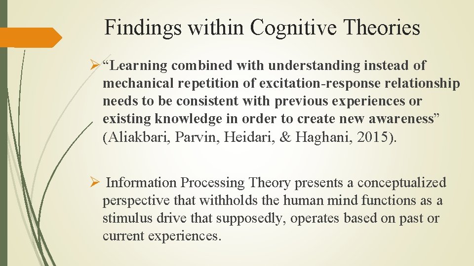 Findings within Cognitive Theories Ø “Learning combined with understanding instead of mechanical repetition of