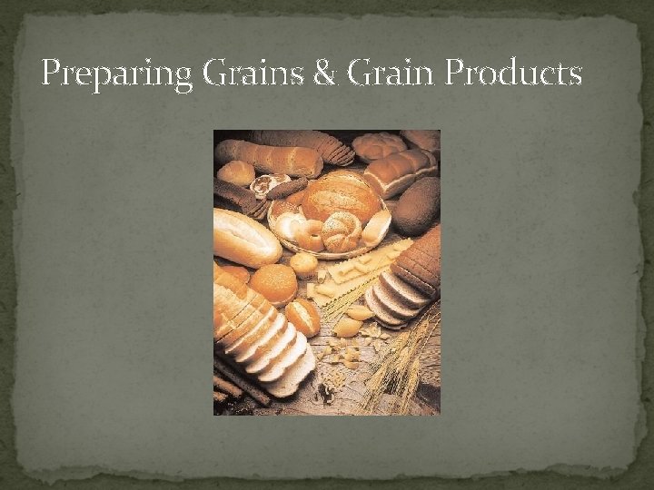 Preparing Grains & Grain Products 