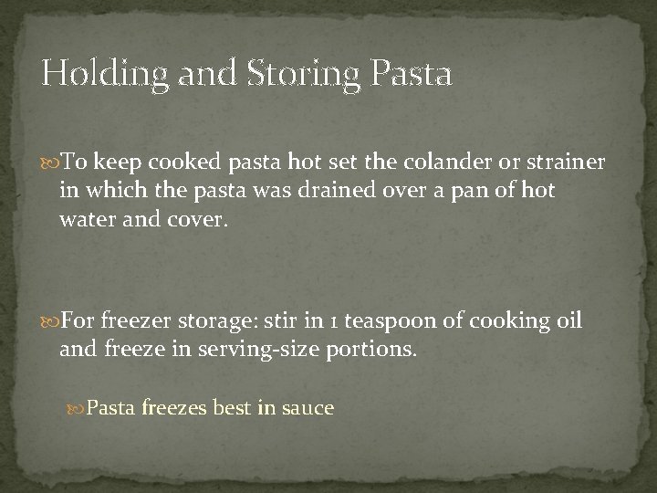Holding and Storing Pasta To keep cooked pasta hot set the colander or strainer