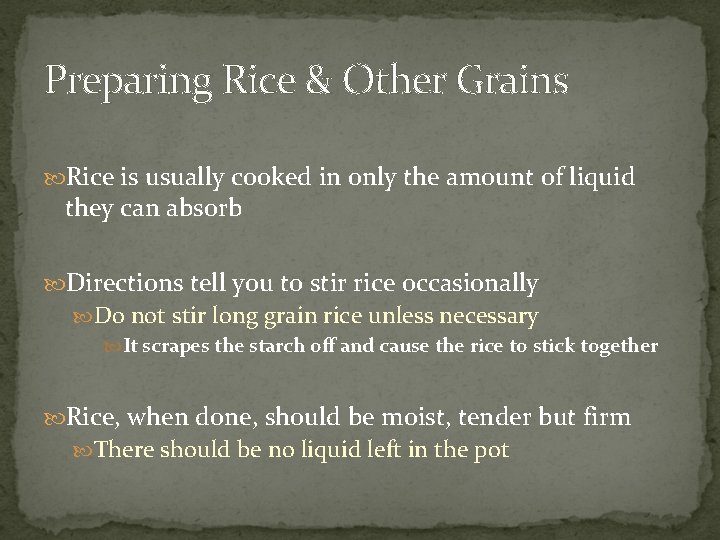Preparing Rice & Other Grains Rice is usually cooked in only the amount of