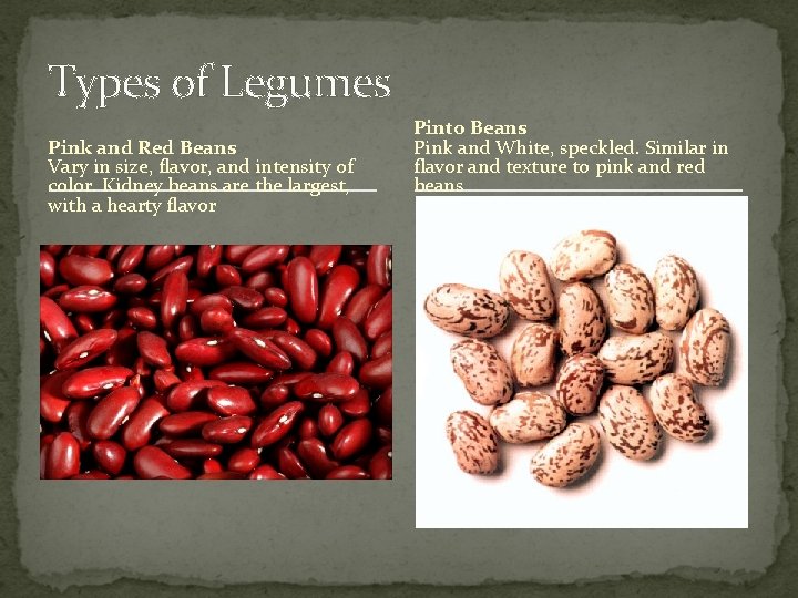 Types of Legumes Pink and Red Beans Vary in size, flavor, and intensity of