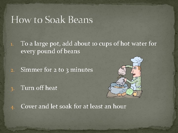 How to Soak Beans 1. To a large pot, add about 10 cups of