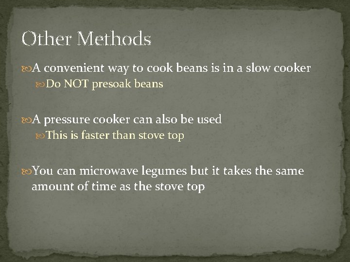Other Methods A convenient way to cook beans is in a slow cooker Do