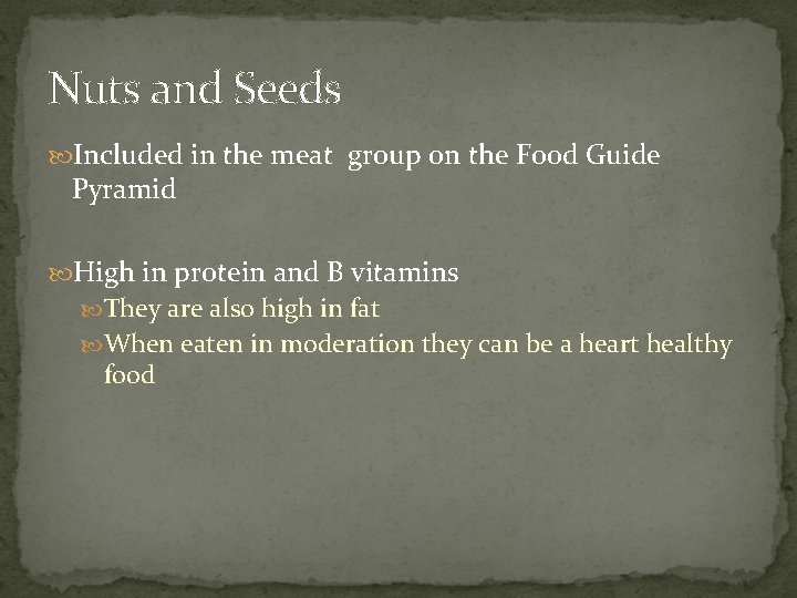 Nuts and Seeds Included in the meat group on the Food Guide Pyramid High