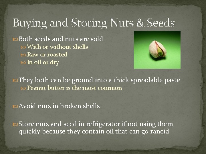 Buying and Storing Nuts & Seeds Both seeds and nuts are sold With or