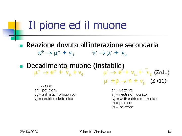 Il pione ed il muone n Reazione dovuta all’interazione secondaria + + + n