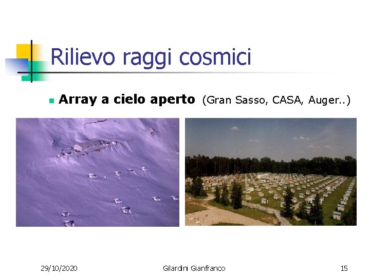 Rilievo raggi cosmici n Array a cielo aperto (Gran Sasso, CASA, Auger. . )