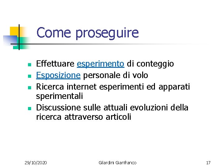 Come proseguire n n Effettuare esperimento di conteggio Esposizione personale di volo Ricerca internet