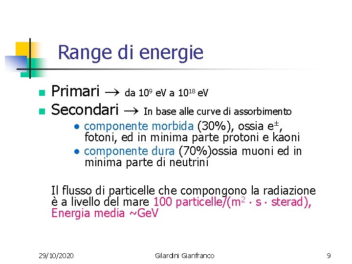Range di energie n n Primari da 109 e. V a 1018 e. V