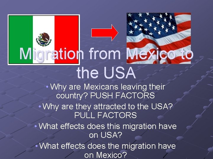 Migration from Mexico to the USA • Why are Mexicans leaving their country? PUSH