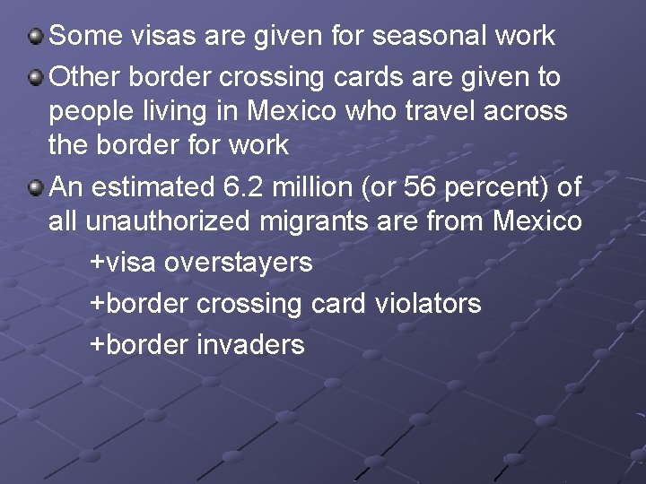 Some visas are given for seasonal work Other border crossing cards are given to