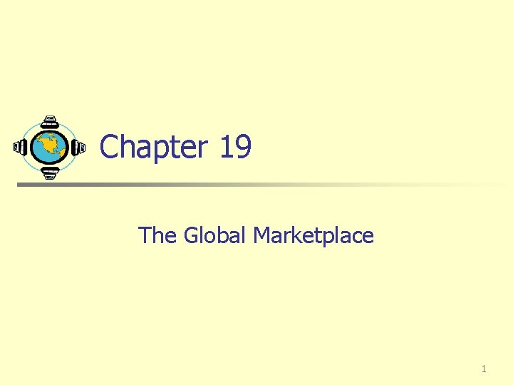 Chapter 19 The Global Marketplace 1 