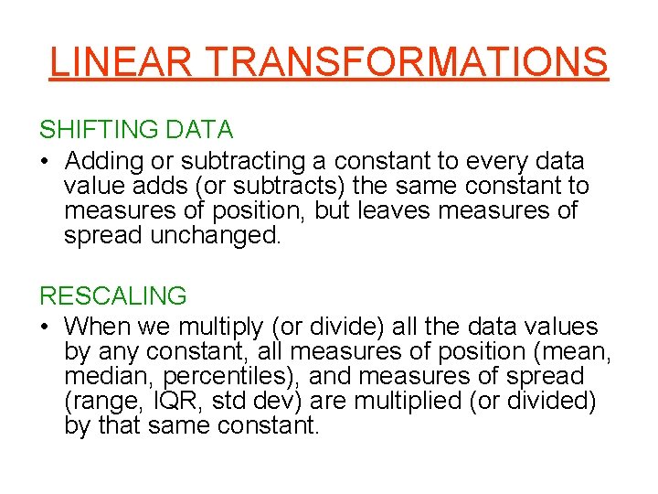 LINEAR TRANSFORMATIONS SHIFTING DATA • Adding or subtracting a constant to every data value