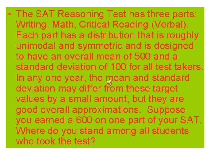  • The SAT Reasoning Test has three parts: Writing, Math, Critical Reading (Verbal).