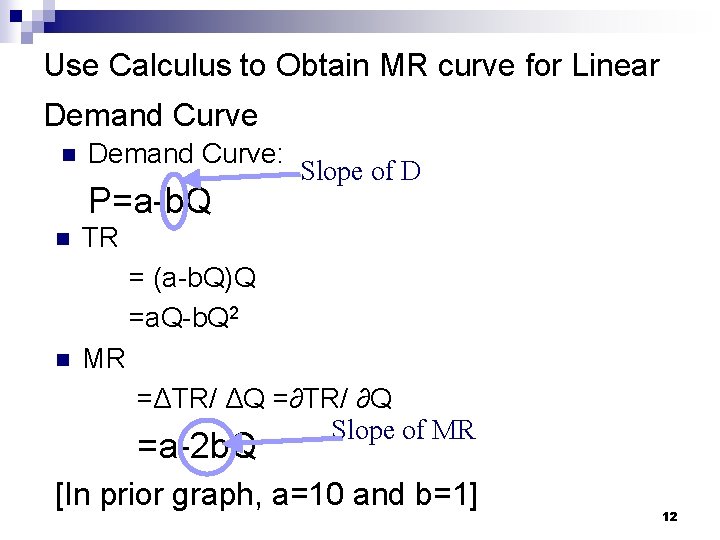 Use Calculus to Obtain MR curve for Linear Demand Curve n Demand Curve: Slope