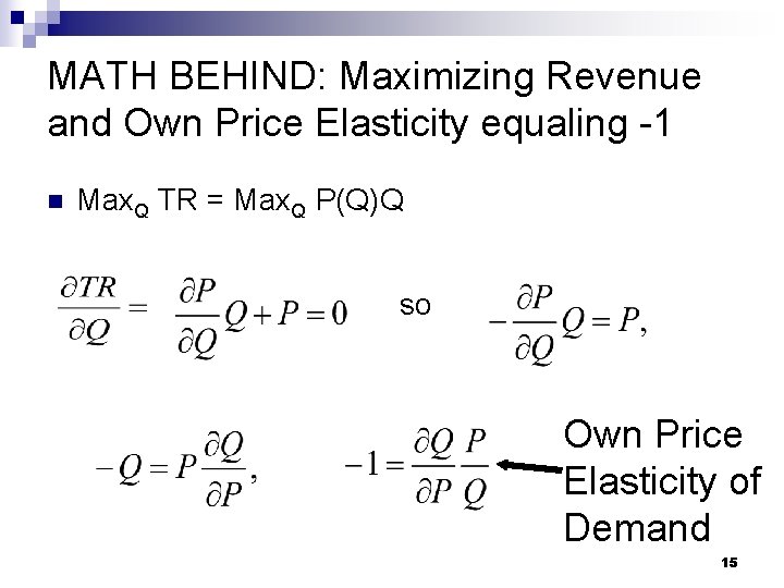 MATH BEHIND: Maximizing Revenue and Own Price Elasticity equaling -1 n Max. Q TR