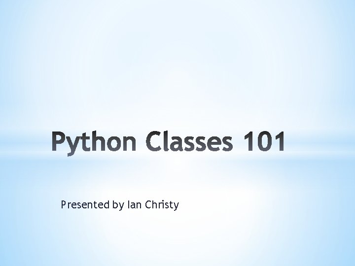 Presented by Ian Christy 
