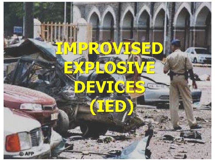 IMPROVISED EXPLOSIVE DEVICES (IED) 1 