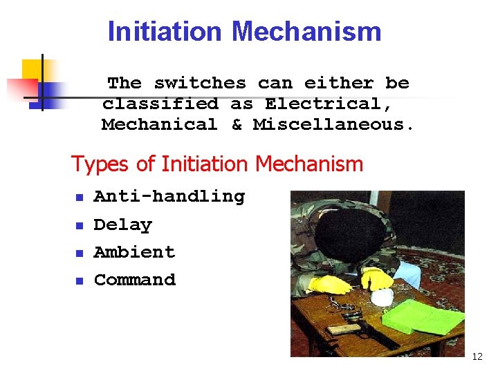 Initiation Mechanism The switches can either be classified as Electrical, Mechanical & Miscellaneous. Types