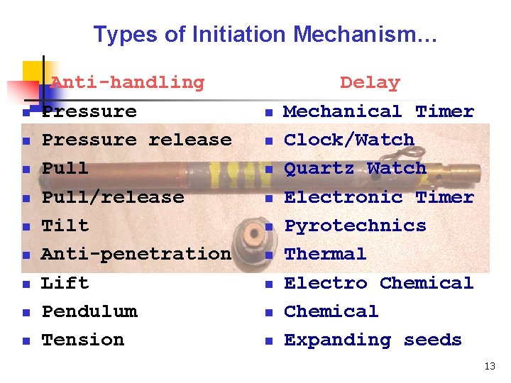 Types of Initiation Mechanism… n n n n n Anti-handling Pressure release Pull/release Tilt