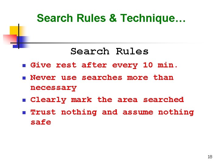 Search Rules & Technique… Search Rules n n Give rest after every 10 min.