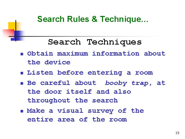 Search Rules & Technique… Search Techniques n n Obtain maximum information about the device