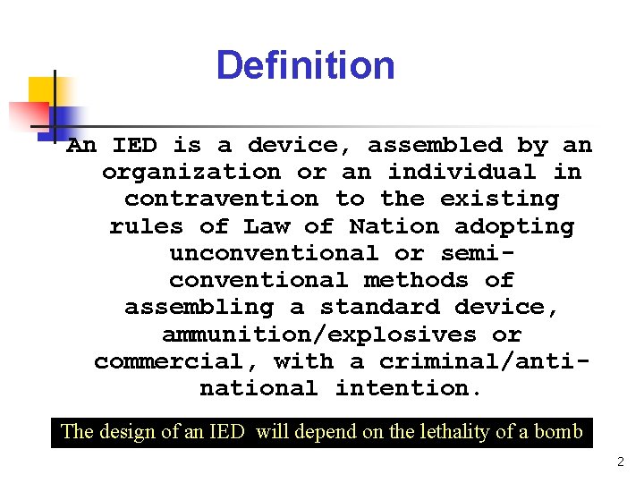 Definition An IED is a device, assembled by an organization or an individual in