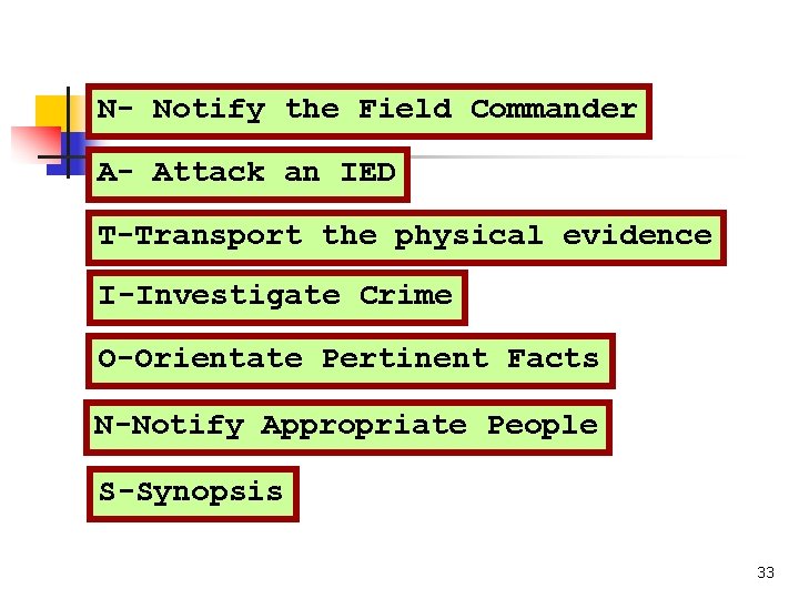 N- Notify the Field Commander A- Attack an IED T-Transport the physical evidence I-Investigate
