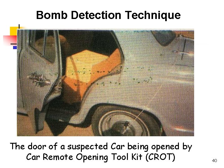 Bomb Detection Technique The door of a suspected Car being opened by Car Remote
