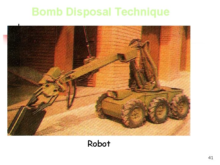 Bomb Disposal Technique Robot 41 