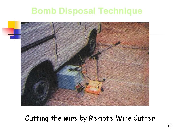 Bomb Disposal Technique Cutting the wire by Remote Wire Cutter 45 