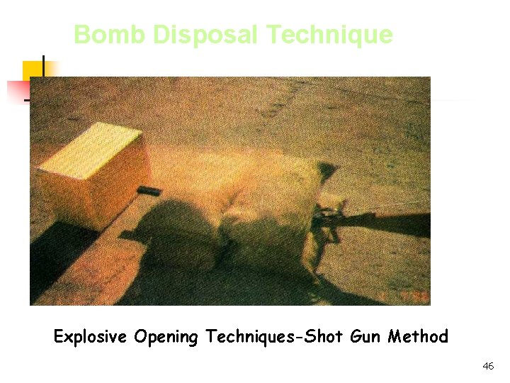 Bomb Disposal Technique Explosive Opening Techniques-Shot Gun Method 46 
