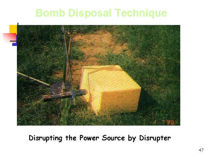 Bomb Disposal Technique Disrupting the Power Source by Disrupter 47 