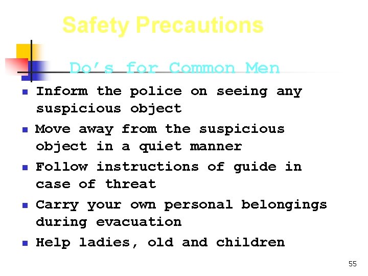 Safety Precautions Do’s for Common Men n n Inform the police on seeing any
