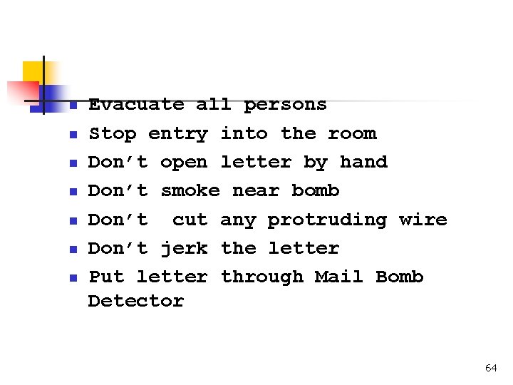 Safety Precautions n n n n Evacuate all persons Stop entry into the room