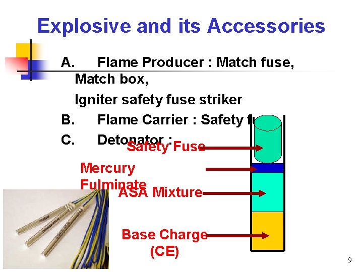 Explosive and its Accessories A. Flame Producer : Match fuse, Match box, Igniter safety