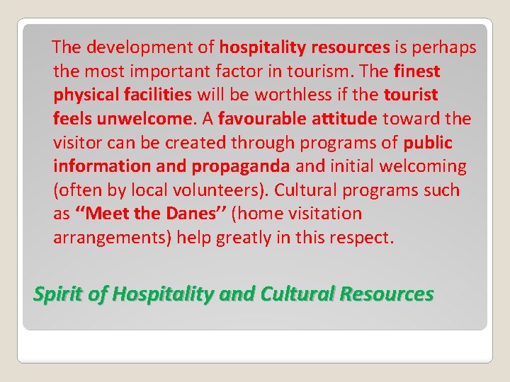 The development of hospitality resources is perhaps the most important factor in tourism. The