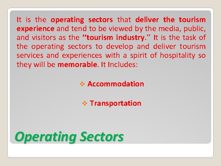 It is the operating sectors that deliver the tourism experience and tend to be