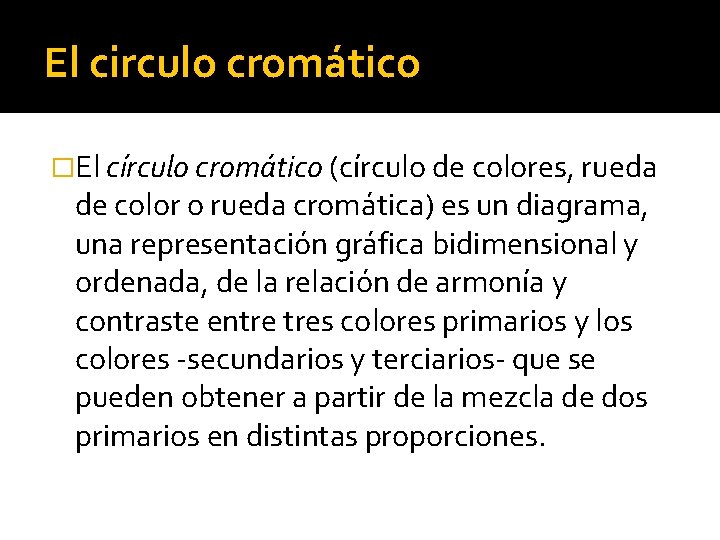 El circulo cromático �El círculo cromático (círculo de colores, rueda de color o rueda