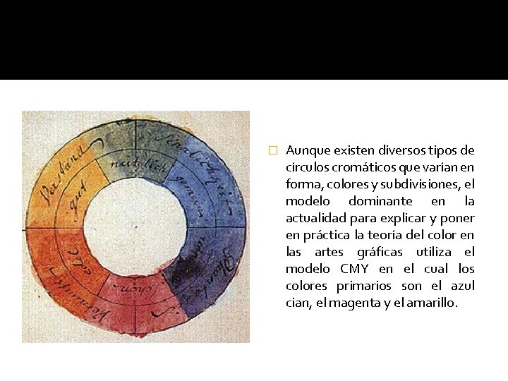 � Aunque existen diversos tipos de círculos cromáticos que varían en forma, colores y