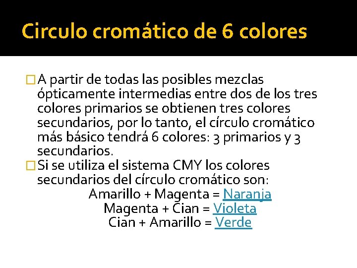 Circulo cromático de 6 colores �A partir de todas las posibles mezclas ópticamente intermedias