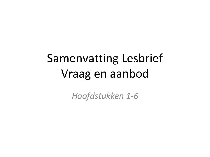 Samenvatting Lesbrief Vraag en aanbod Hoofdstukken 1 -6 