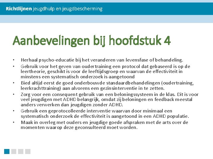 Aanbevelingen bij hoofdstuk 4 • • • Herhaal psycho-educatie bij het veranderen van levensfase