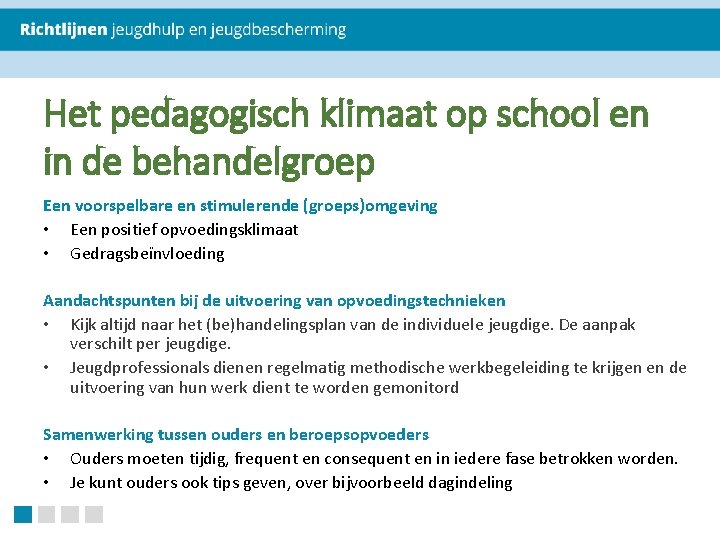 Het pedagogisch klimaat op school en in de behandelgroep Een voorspelbare en stimulerende (groeps)omgeving