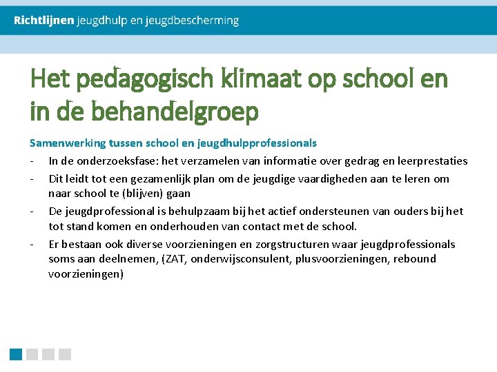 Het pedagogisch klimaat op school en in de behandelgroep Samenwerking tussen school en jeugdhulpprofessionals