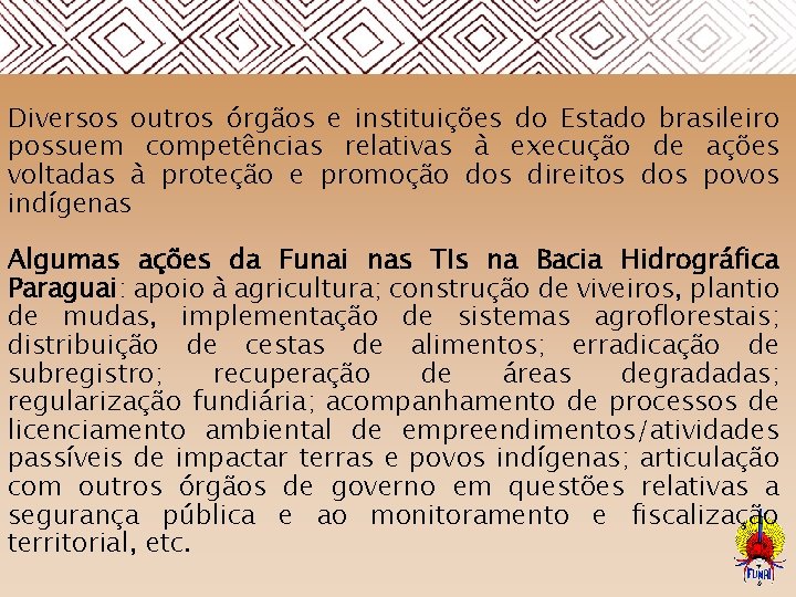  Diversos outros órgãos e instituições do Estado brasileiro possuem competências relativas à execução