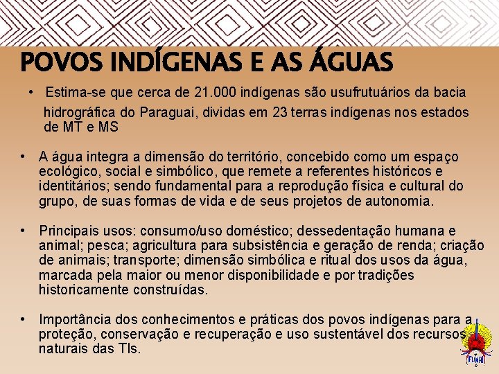  POVOS INDÍGENAS E AS ÁGUAS • Estima-se que cerca de 21. 000 indígenas